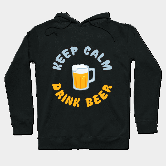 Keep Calm Drink Beer Hoodie by WannabeArtworks